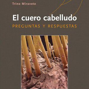 Libro El Cuero Cabelludo - Preguntas y respuestas - Trino Miravete